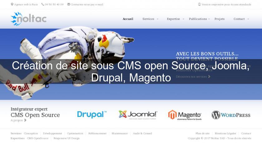 Création de site sous CMS open Source, Joomla, Drupal, Magento Création de site sous CMS open Source, Joomla, Drupal, Magento