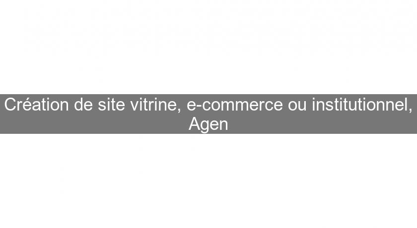 Création de site vitrine, e-commerce ou institutionnel, Agen