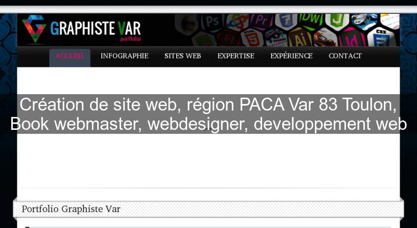 Création de site web, région PACA Var 83 Toulon, Book webmaster, webdesigner, developpement web Création de site web, région PACA Var 83 Toulon, Book webmaster, webdesigner, developpement web