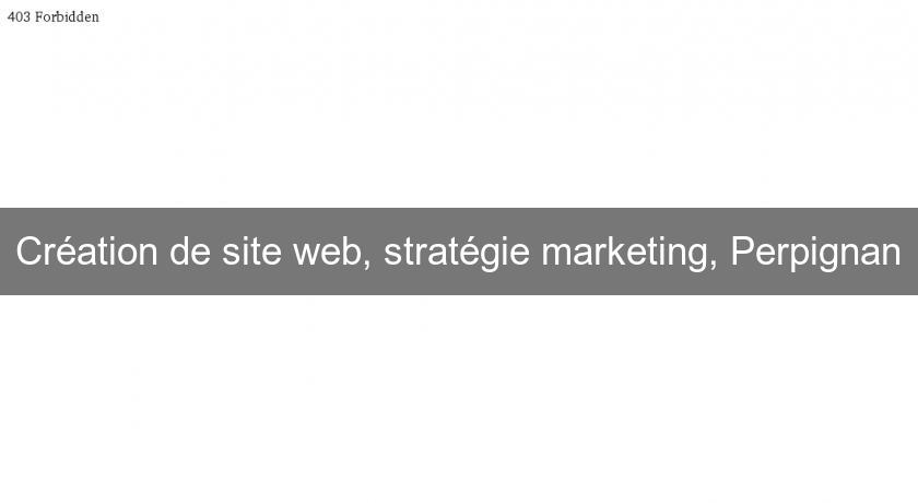 Création de site web, stratégie marketing, Perpignan