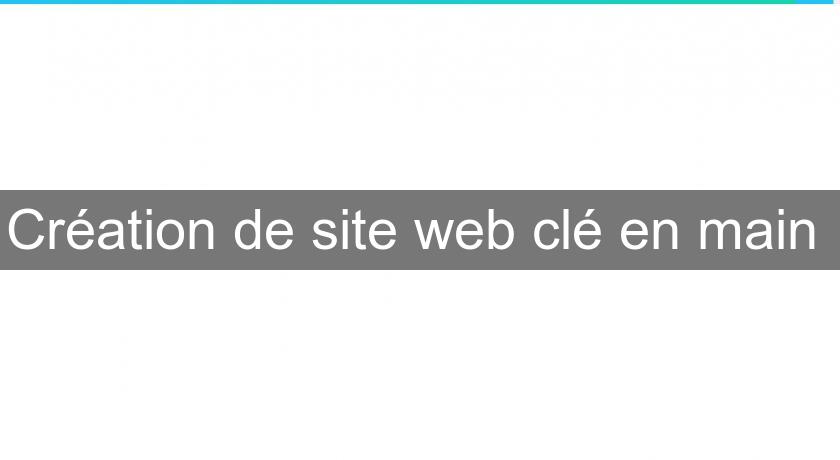Création de site web clé en main Création de site web clé en main