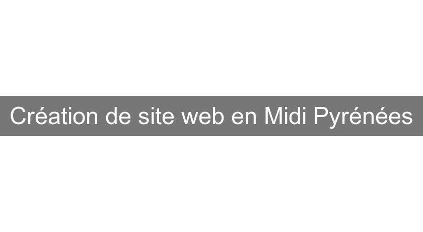 Création de site web en Midi Pyrénées Création de site web en Midi Pyrénées