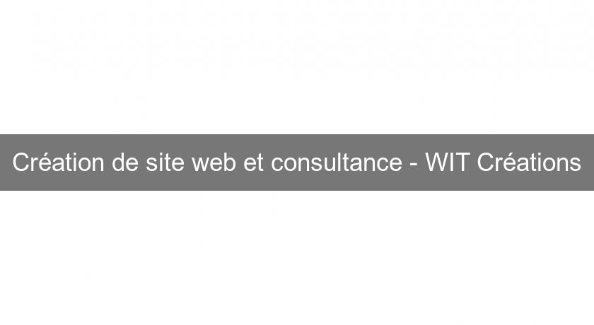 Création de site web et consultance - WIT Créations Création de site web et consultance - WIT Créations