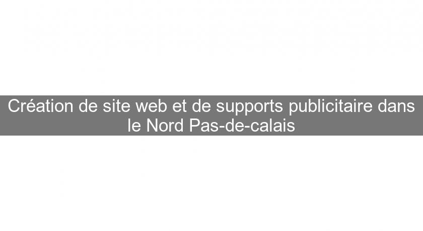 Création de site web et de supports publicitaire dans le Nord Pas-de-calais