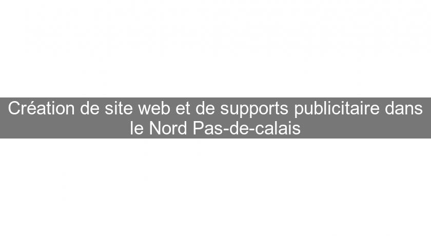 Création de site web et de supports publicitaire dans le Nord Pas-de-calais Création de site web et de supports publicitaire dans le Nord Pas-de-calais