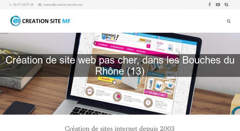 Création de site web pas cher, dans les Bouches du Rhône (13)
