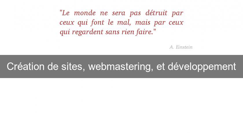 Création de sites, webmastering, et développement