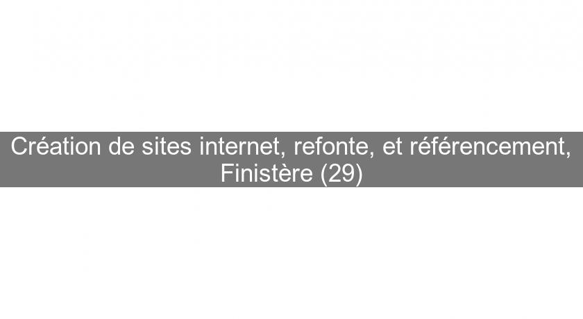 Création de sites internet, refonte, et référencement, Finistère (29) Création de sites internet, refonte, et référencement, Finistère (29)