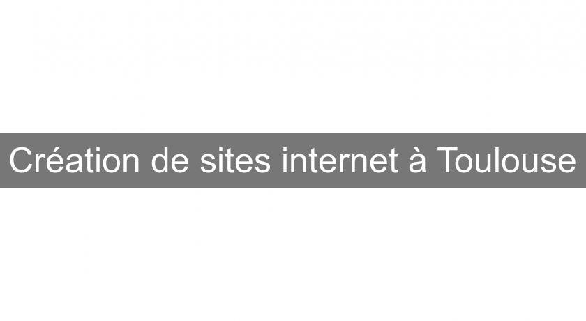 Création de sites internet à Toulouse
