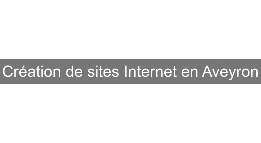 Création de sites Internet en Aveyron Création de sites Internet en Aveyron