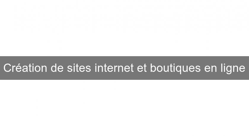 Création de sites internet et boutiques en ligne Création de sites internet et boutiques en ligne