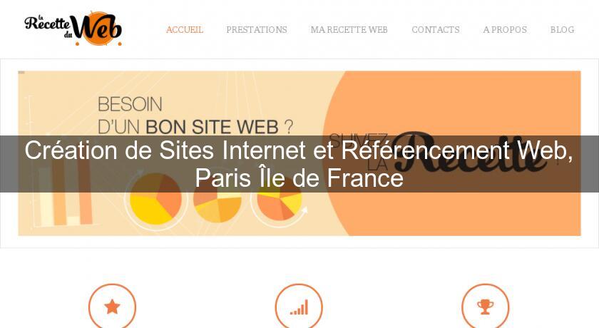 Création de Sites Internet et Référencement Web, Paris Île de France Création de Sites Internet et Référencement Web, Paris Île de France