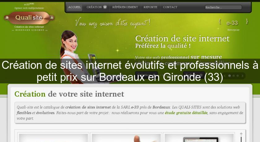 Création de sites internet évolutifs et professionnels à petit prix sur Bordeaux en Gironde (33) Création de sites internet évolutifs et professionnels à petit prix sur Bordeaux en Gironde (33)