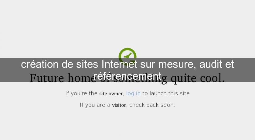 création de sites Internet sur mesure, audit et référencement