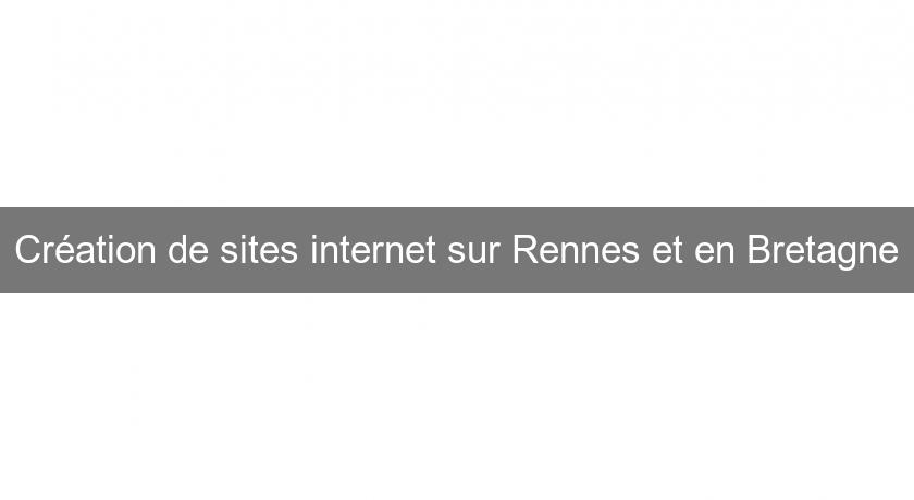 Création de sites internet sur Rennes et en Bretagne