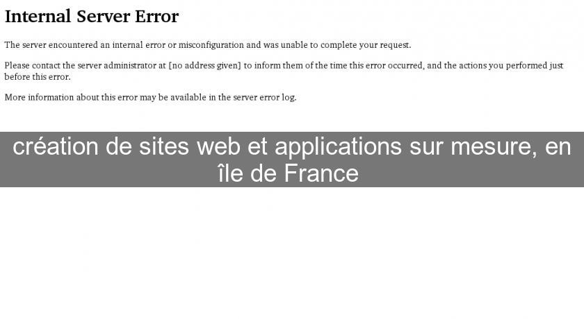 création de sites web et applications sur mesure, en île de France 