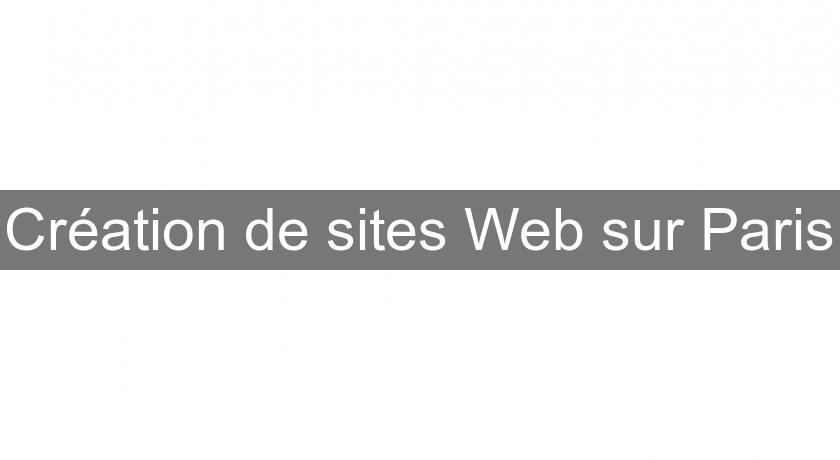 Création de sites Web sur Paris Création de sites Web sur Paris