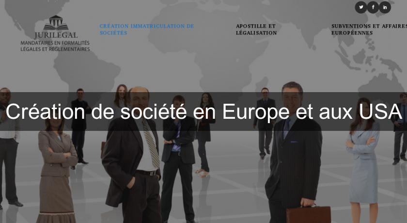Création de société en Europe et aux USA Création de société en Europe et aux USA