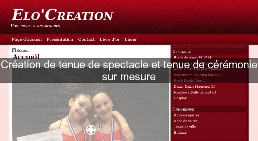 Création de tenue de spectacle et tenue de cérémonie sur mesure Création de tenue de spectacle et tenue de cérémonie sur mesure
