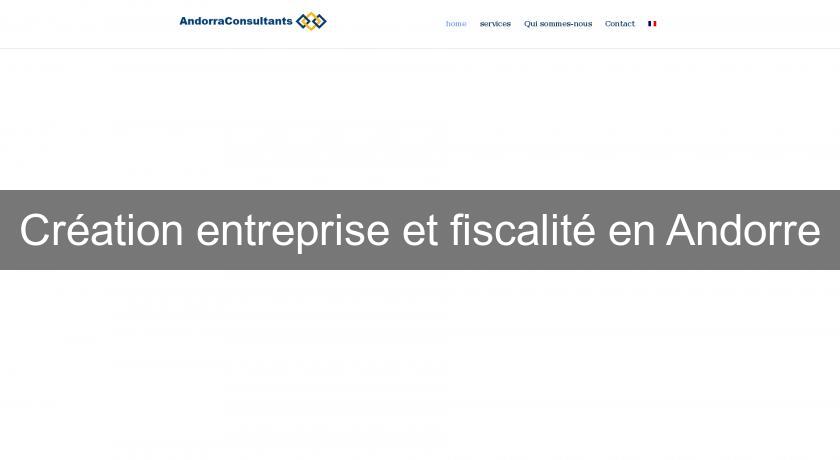 Création entreprise et fiscalité en Andorre Création entreprise et fiscalité en Andorre