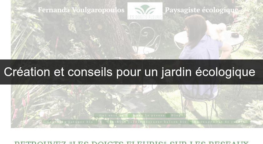 Création et conseils pour un jardin écologique Création et conseils pour un jardin écologique