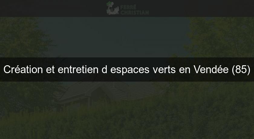 Création et entretien d'espaces verts en Vendée (85) Création et entretien d'espaces verts en Vendée (85)