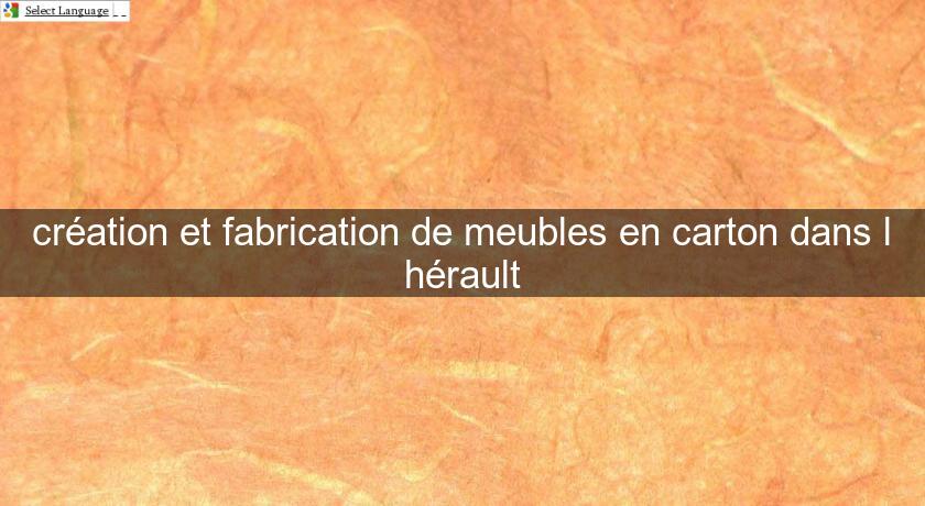 création et fabrication de meubles en carton dans l'hérault création et fabrication de meubles en carton dans l'hérault