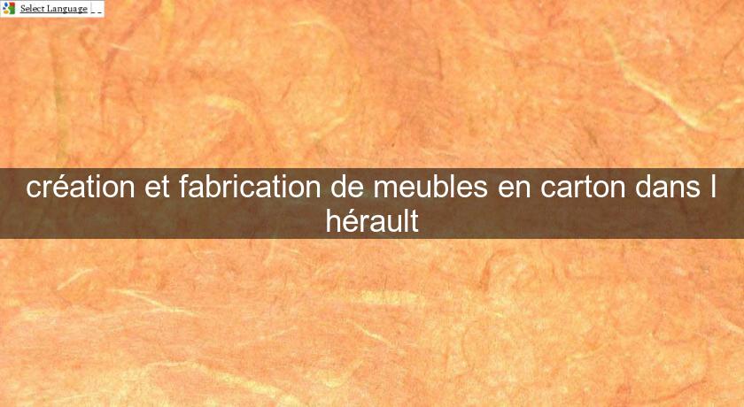 création et fabrication de meubles en carton dans l'hérault