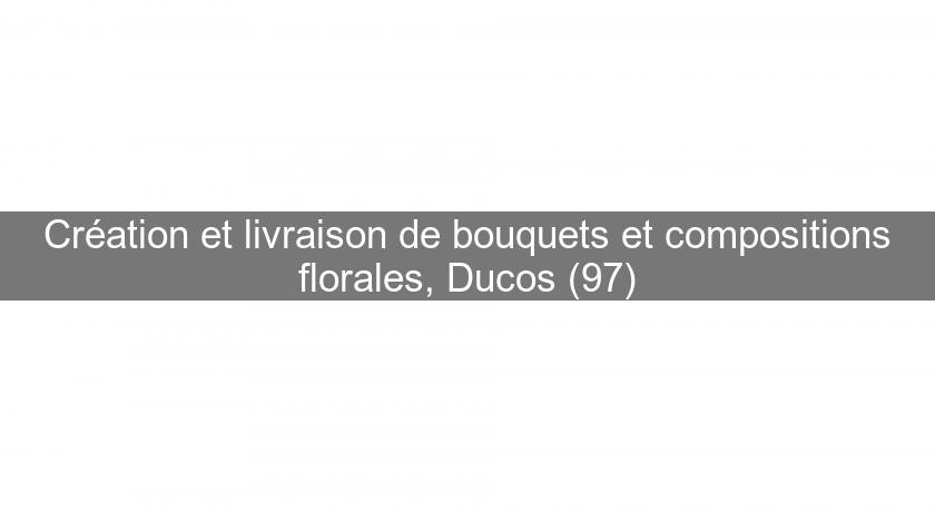 Création et livraison de bouquets et compositions florales, Ducos (97)