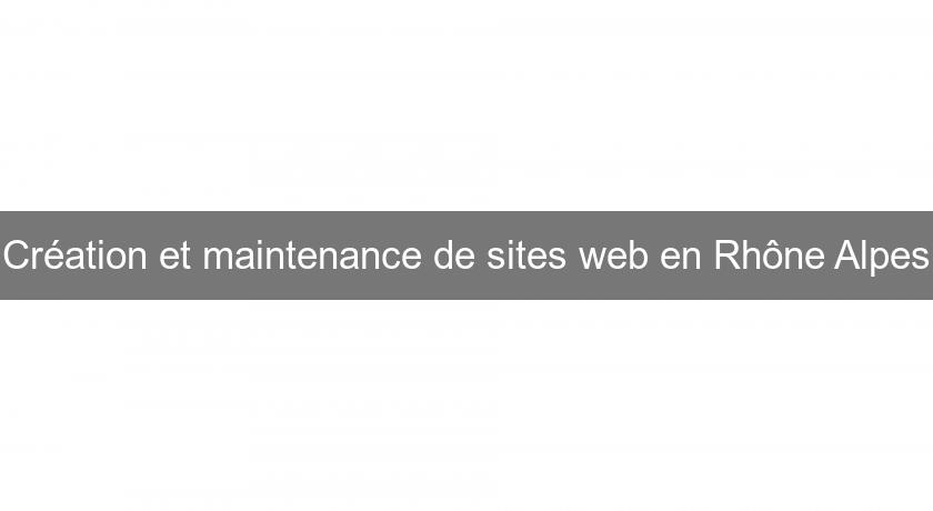 Création et maintenance de sites web en Rhône Alpes Création et maintenance de sites web en Rhône Alpes