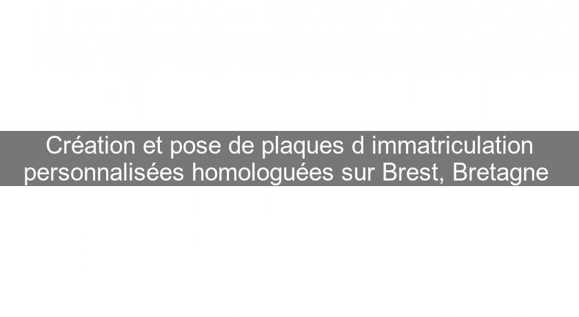 Création et pose de plaques d'immatriculation personnalisées homologuées sur Brest, Bretagne 