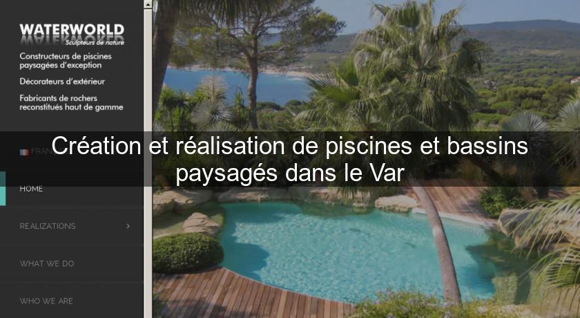 Création et réalisation de piscines et bassins paysagés dans le Var