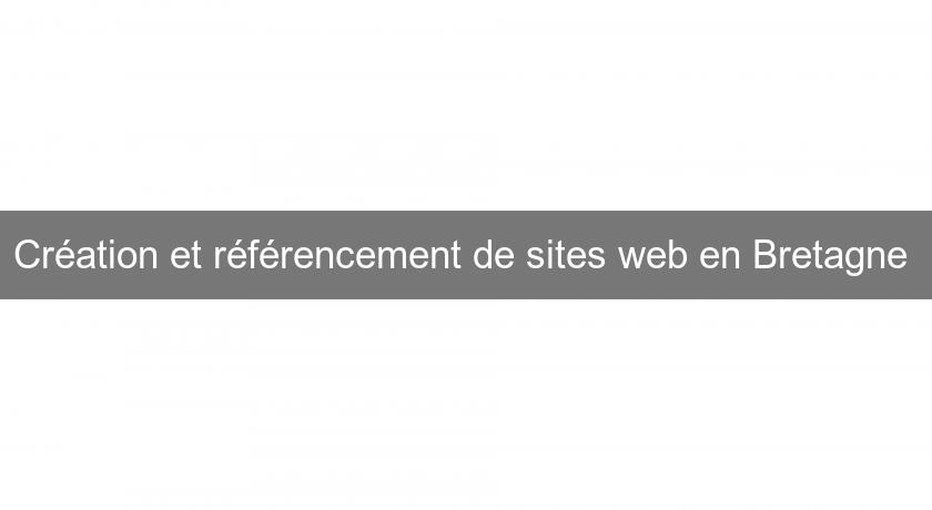 Création et référencement de sites web en Bretagne Création et référencement de sites web en Bretagne