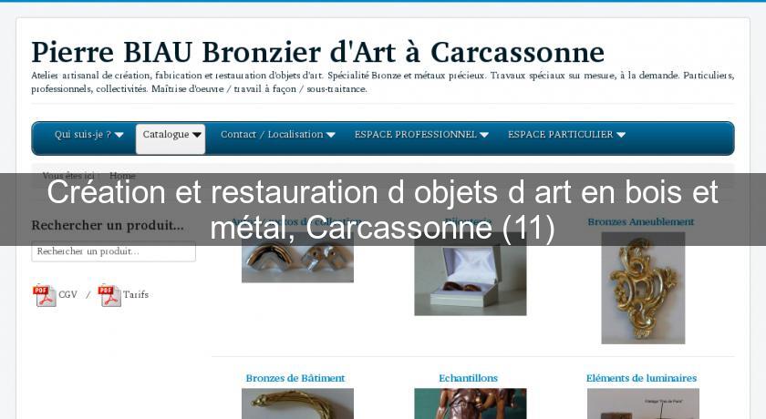 Création et restauration d'objets d'art en bois et métal, Carcassonne (11) Création et restauration d'objets d'art en bois et métal, Carcassonne (11)