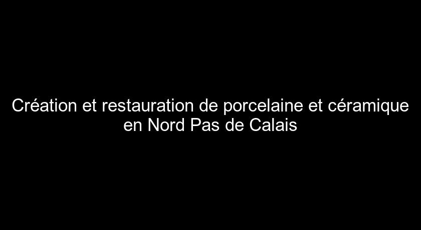 Création et restauration de porcelaine et céramique en Nord Pas de Calais Création et restauration de porcelaine et céramique en Nord Pas de Calais