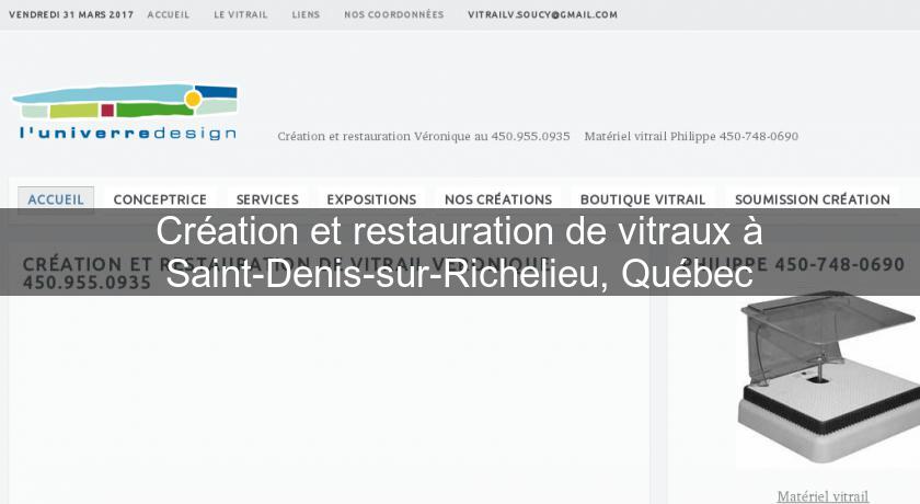 Création et restauration de vitraux à Saint-Denis-sur-Richelieu, Québec Création et restauration de vitraux à Saint-Denis-sur-Richelieu, Québec