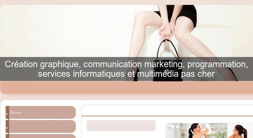 Création graphique, communication marketing, programmation, services informatiques et multimédia pas cher Création graphique, communication marketing, programmation, services informatiques et multimédia pas cher