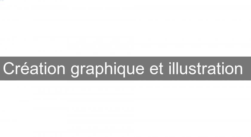 Création graphique et illustration Création graphique et illustration