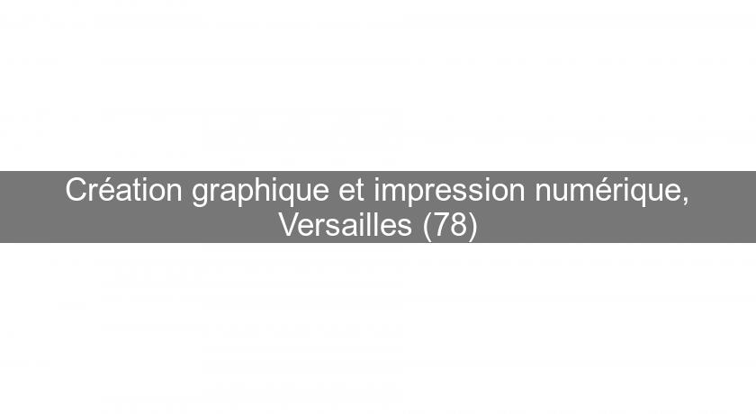 Création graphique et impression numérique, Versailles (78)