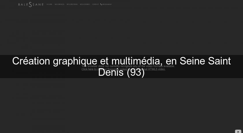 Création graphique et multimédia, en Seine Saint Denis (93)