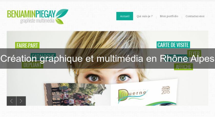 Création graphique et multimédia en Rhône Alpes Création graphique et multimédia en Rhône Alpes