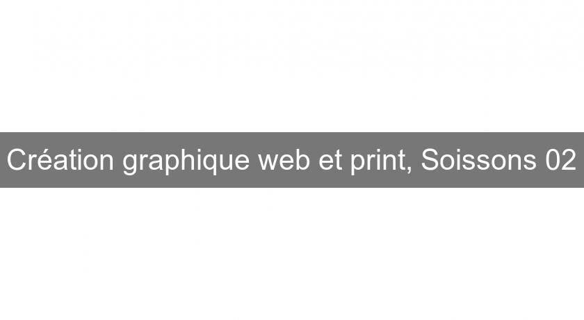 Création graphique web et print, Soissons 02