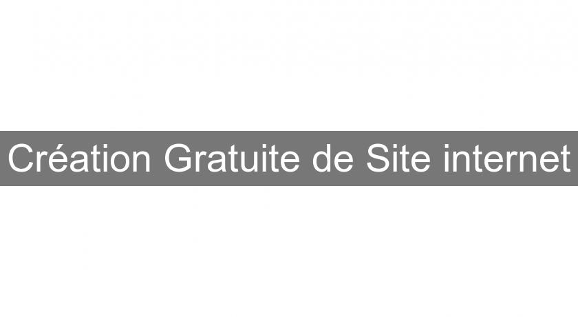 Création Gratuite de Site internet Création Gratuite de Site internet