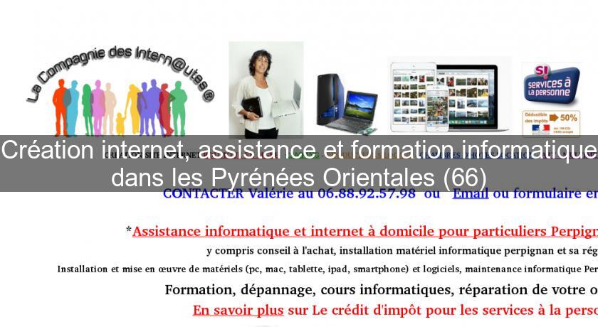 Création internet, assistance et formation informatique dans les Pyrénées Orientales (66) Création internet, assistance et formation informatique dans les Pyrénées Orientales (66)