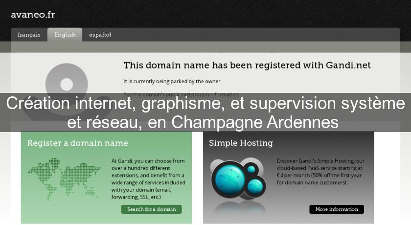 Création internet, graphisme, et supervision système et réseau, en Champagne Ardennes 