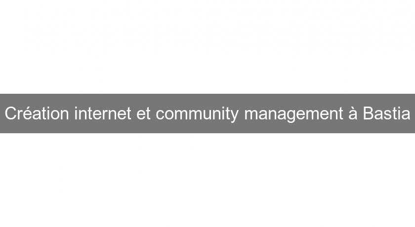 Création internet et community management à Bastia