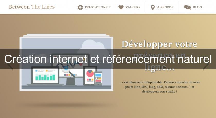Création internet et référencement naturel Création internet et référencement naturel