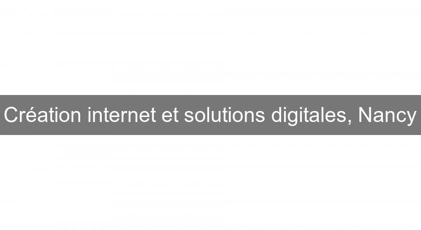 Création internet et solutions digitales, Nancy Création internet et solutions digitales, Nancy