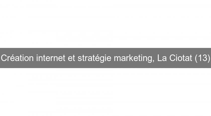 Création internet et stratégie marketing, La Ciotat (13) Création internet et stratégie marketing, La Ciotat (13)