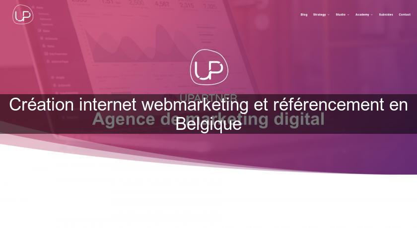 Création internet webmarketing et référencement en Belgique